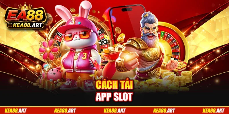 Cách tải app slot Cách tải app slot