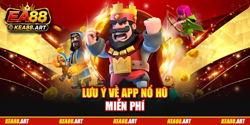 Lưu ý về app nổ hũ miễn phí Lưu ý về app nổ hũ miễn phí