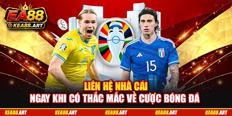 Liên hệ nhà cái ngay khi có thắc mắc về cược bóng đá