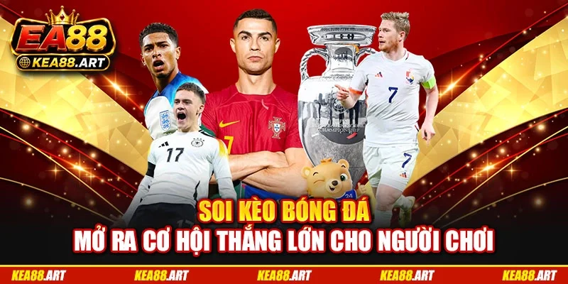 Soi kèo bóng đá mở ra cơ hội thắng lớn cho người chơi