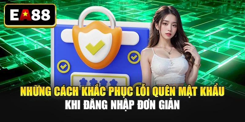 Những cách khắc phục lỗi quên mật khẩu khi đăng nhập đơn giản