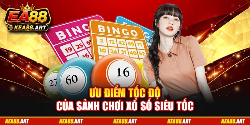 Ưu điểm tốc độ của sảnh chơi xổ số siêu tốc Ưu điểm tốc độ của sảnh chơi xổ số siêu tốc